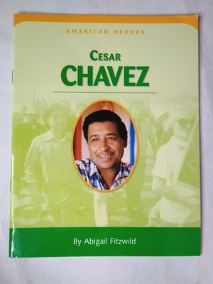 Cesar Chavez By Abigail Fitzwild Houghton Mifflin American Heroes 2006