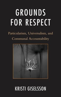 Grounds for Respect: Particularism, Universalism, and Communal Accountability by