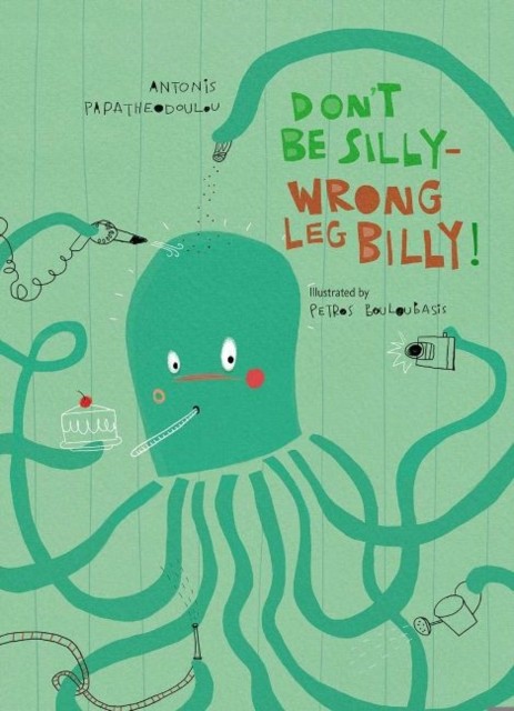 Don’t Be Silly-Wrong Leg Billy! by Antonis Papatheodoulou (Hardback Book)