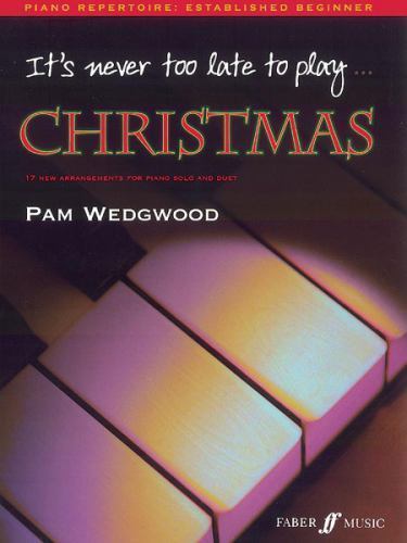 It's Never Too Late to Play Christmas : 17 New Arrangements for Piano Solo ...