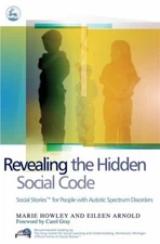 Revealing the Hidden Social Code : Social Stories TM for People w