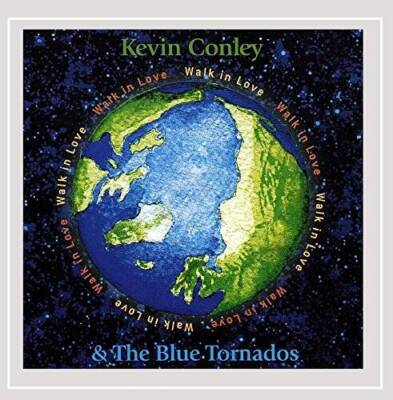 Walk in Love - Audio CD By Kevin Conley and the Blue Tornados - VERY GOOD