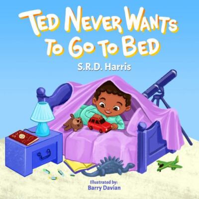 Ted Never Wants To Go To Bed by S.r.d. Harris, Harris, Brand New, Free shippi...
