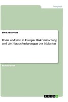 Roma Und Sinti In Europa. Diskriminierung Und Die Herausforderungen Der Inklusio