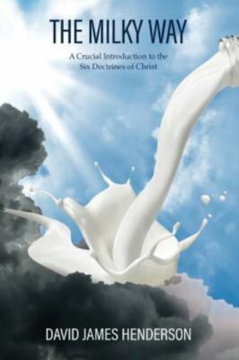 The Milky Way: A Crucial Introduction To The Six Doctrines Of Christ