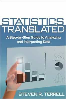 Statistics Translated: A Step-by-Step Guide to Analyzing and Interpreting Data 
