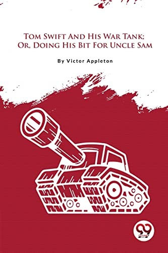 Tom Swift And His War Tank; Or, Doing His Bit For Uncle Sam Victor Appleton - Image 7