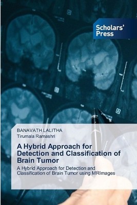 A Hybrid Approach for Detection and Classification of Brain Tumor by Banavath La