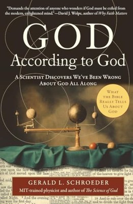 God According to God: A Scientist Discovers We've Been Wrong about God All