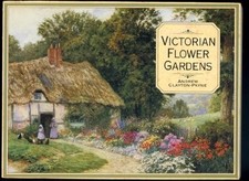 VICTORIAN FLOWER GARDENS (COUNTRY) By Andrew Clayton-payne & Brent Elliott *VG+*