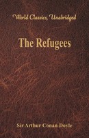 Arthur Conan Doyle | The Refugees (World Classics, Unabridged) | Taschenbuch