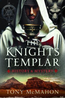 Knights Templar : History & Mystery, Hardcover by Mcmahon, Tony, Brand New, F...