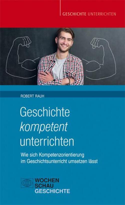 Thumbnail - Geschichte Kompetent Unterrichten | Robert Rauh | Taschenbuch | 104 S.