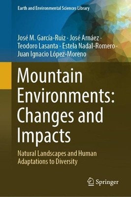 Mountain Environments: Changes and Impacts: Natural Landscapes and Human Adaptat