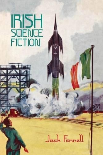 Irish Science Fiction Fennell Hardback Liverpool University Press 9781781381199