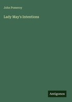 John Pomeroy | Lady May's Intentions | Buch | Englisch (2025) | Antigonos Verlag