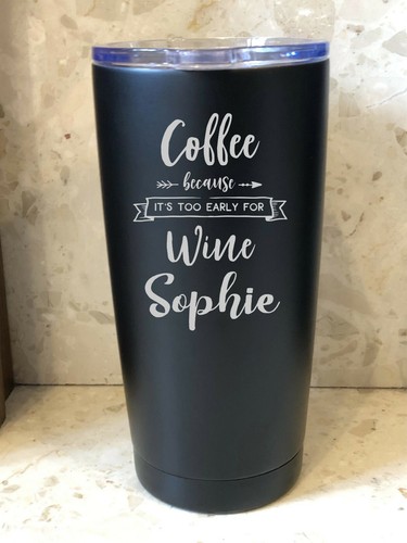 Personalised Thermal Travel Mug Cup - Coffee Because It's Too Early For Wine - Picture 1 of 6