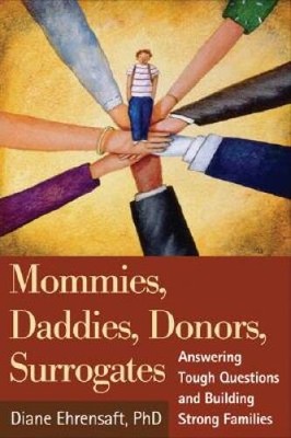 Mommies, Daddies, Donors, Surrogates: Answering Tough Questions and  - VERY GOOD