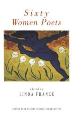 Sixty Women Poets : Poetry Book Society Special Commendation, Linda France ( Edi