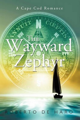 The Wayward Zephyr: A Cape Cod Romance by Roberto de Haro (English) Paperback Bo