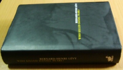 Bernard-Henry Levy : Who Killed Daniel Pearl. Duckworth 1st. UK ed. (Hdbk 2003