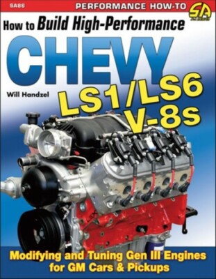 SA86 How to Build High Performance Chevy LS1 - LS6 V-8s Modifying Tuning Engines