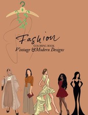 Fashion Coloring Book: Vintage & Modern Dress Designs for Adults &