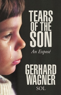 Wagner - Tears of the Son  An Expose - New paperback or softback - X555z