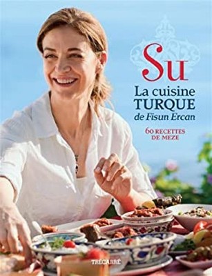 Su : La Cuisine Turque de Fisun Ercan: 60 Recettes de Meze ERCAN