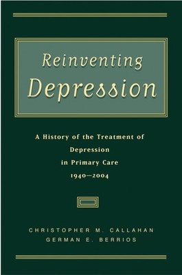 Reinventing Depression: A History of the Treatment of Depression in Primary ...