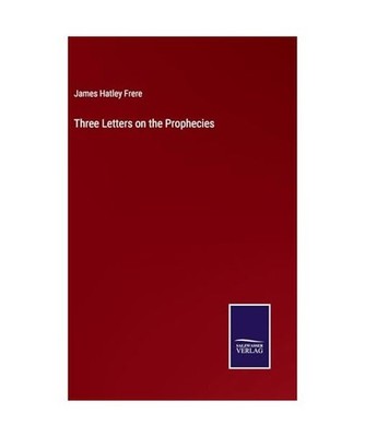 Three Letters on the Prophecies, Frere, James Hatley