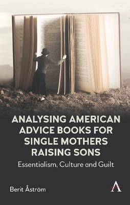 Analysing American Advice Books for Single Mothers Raising Sons - 9781785278884