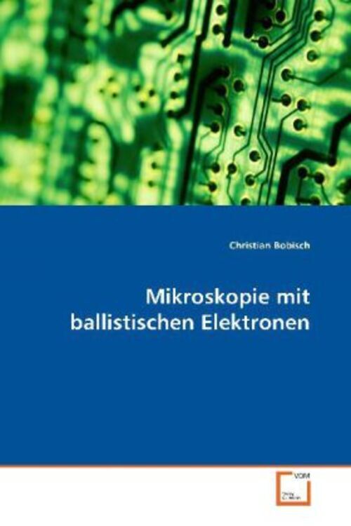 Thumbnail - Christian Bobisch | Mikroskopie Mit Ballistischen Elektronen |