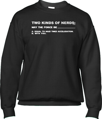 Two Kinds of Nerds Funny Humor Nerd Geek TV Show Joke Saying Mens Sweatshirt