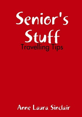 Senior's Stuff - Travelling Tips Anne Laura Sinclair Taschenbuch Englisch 2019