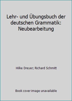 Lehr- und Übungsbuch der deutschen Grammatik: Neubearbeitung
