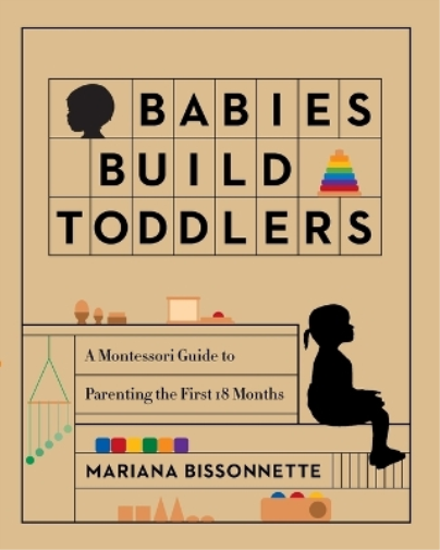 Mariana Bissonnette Babies Build Toddlers (Tascabile)