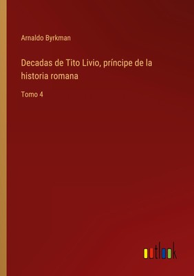 Arnaldo Byrkman | Decadas de Tito Livio, príncipe de la historia romana | Buch