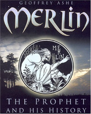 Merlin: The Prophet and His History - Ashe, Geoffrey