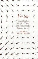Vector | A Surprising Story of Space, Time, And Mathematical Transformation