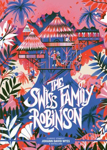 Classic Starts®: the Swiss Family Robinson by Johann David Wyss (2022, ...