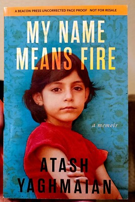 Advance Paperback - My Name Means Fire by Atash Yaghmaian (2025)