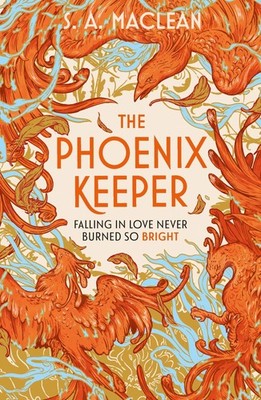 S. A. MacLean The Phoenix Keeper