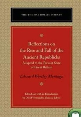 Reflections on the Rise and Fall of the Ancient Republicks (Thomas Hollis Libra