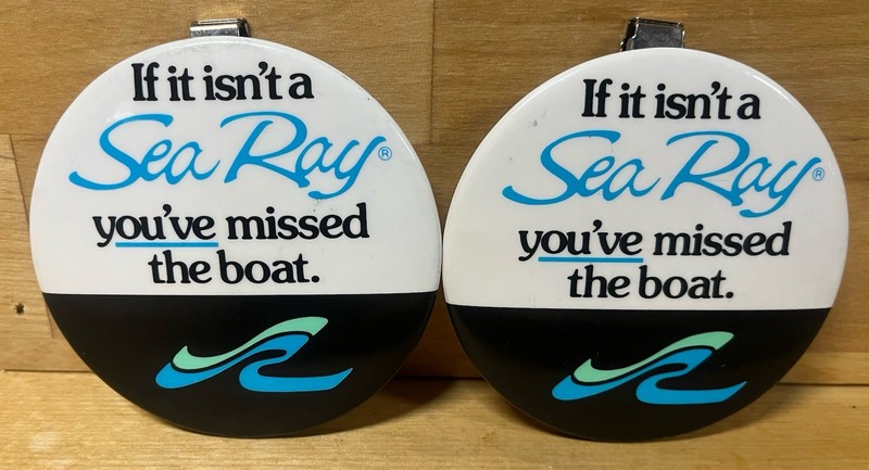 Two "If it isn’t a SEA RAY You've Missed the Boat" 3” Round Pin-Backs w/ Clips