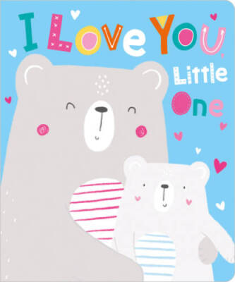 I Love You, Little One - Board book By Make Believe Ideas  Ltd - VERY GOOD