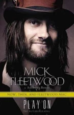 Play on: Now, Then, and Fleetwood Mac: The Autobiography by Mick Fleetwood: Used