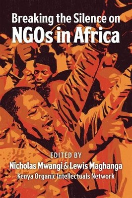 Issa Shivji Breaking the Silence of NGOs in Africa (Taschenbuch)