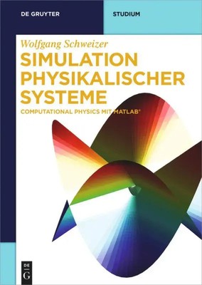 Simulation physikalischer Systeme Computational Physics mit MATLAB Schweizer XI