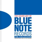 The Cover Art of Blue Note Records: The Collection by Callingham, Glyn